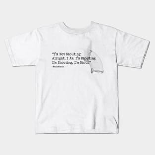 I'm Not Shouting! Kids T-Shirt